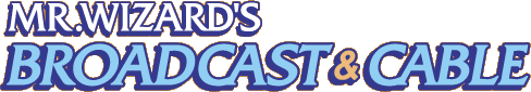 Mr. Wizard's Broadcast & Cable Banner