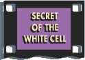 Secret of The White Cell